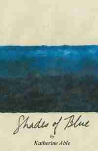 Shades Of Blue by Katherine Able
