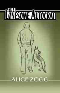 The Lonesome Autocrat by Alice Zogg