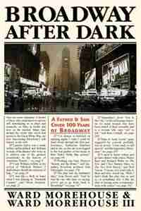 Broadway After Dark: A Father and Son Cover 100 Years of Broadway by Ward III Morehouse