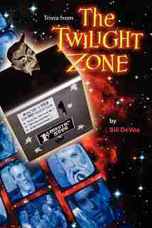 Trivia from the Twilight Zone by Bill DeVoe