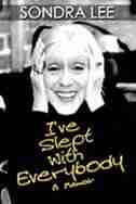 I've Slept With Everybody: A Memoir by Sondra Lee