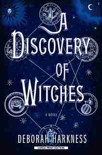 A Discovery Of Witches: Large Print Edition by Deborah Harkness