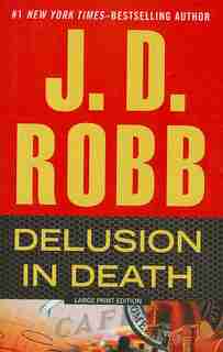 Delusion in Death: Large Print Edition by J. D. Robb