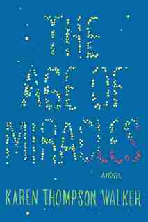 The Age Of Miracles: Large Print Edition by Karen Thompson Thompson Walker