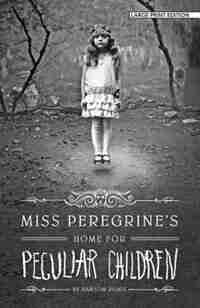 Miss Peregrine's Home For Peculiar Children by Ransom Riggs