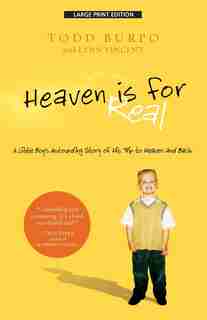 Heaven Is For Real: A Little Boy's Astounding Story Of His Trip To Heaven And Back by Colton Burpo