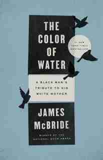 The Color Of Water: A Black Man's Tribute To His White Mother by James McBride