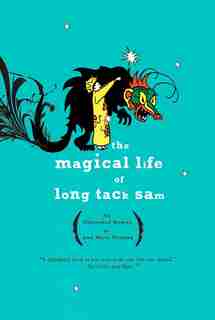 The Magical Life Of Long Tack Sam: An Illustrated Memoir by Ann Marie Fleming