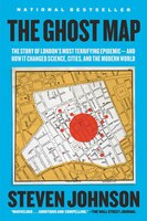 The Ghost Map: The Story Of London's Most Terrifying Epidemic--and How It Changed Science, Cities…