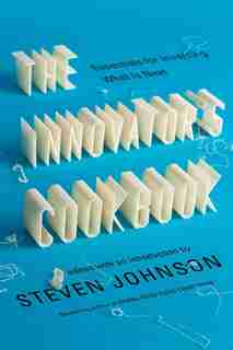 The Innovator's Cookbook: Essentials For Inventing What Is Next by Steven Johnson