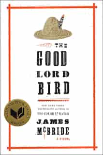 The Good Lord Bird: A Novel by James McBride