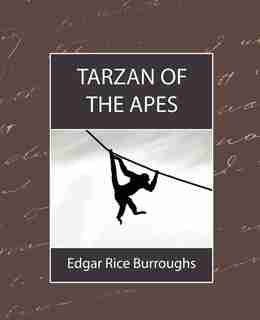 Tarzan of the Apes by Rice Burroughs Edgar Rice Burroughs