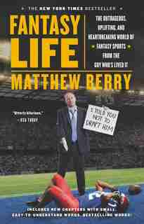 Fantasy Life: The Outrageous, Uplifting, And Heartbreaking World Of Fantasy Sports From The Guy Who's Lived It by Matthew Berry