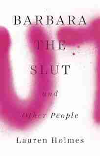 Barbara The Slut And Other People by Lauren Holmes