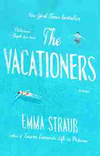 The Vacationers: A Novel by Emma Straub