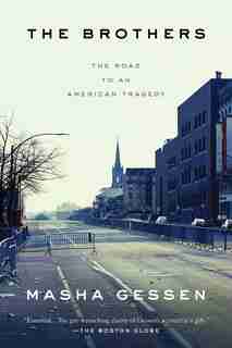 The Brothers: The Road To An American Tragedy by Masha Gessen