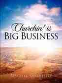 Churchin' Is Big Business by Mychal Gabrielle