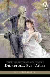 Pride And Prejudice And Zombies: Dreadfully Ever After by Steve Hockensmith