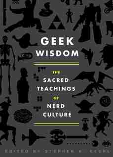Geek Wisdom: The Sacred Teachings Of Nerd Culture by N. K. Jemisin
