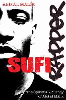 Sufi Rapper: The Spiritual Journey of Abd al Malik by Abd Al Malik