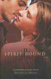 Spirit Bound: A Vampire Academy Novel by Richelle Mead