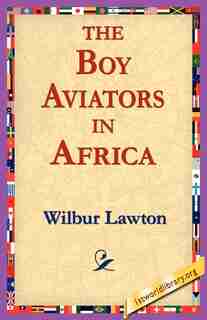 The Boy Aviators in Africa by Wilbur Lawton