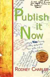 Publish It Now by Rodney N Charles