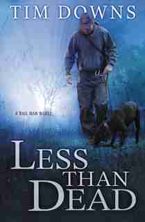 Less Than Dead: A Bug Man Novel by Tim Downs