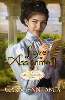 Love On Assignment by Cara Lynn James