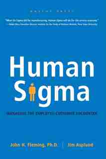 Human Sigma: Managing the Employee-Customer Encounter by John H. Fleming