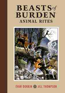 Beasts Of Burden: Animal Rites by Evan Dorkin