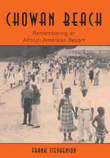 Chowan Beach: Remembering an African American Resort by Frank Stephenson
