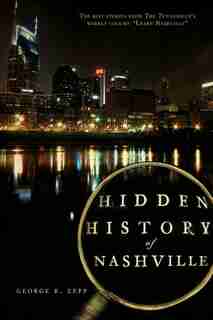 Hidden History of Nashville de George R. Zepp