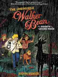 The Unsinkable Walker Bean And The Knights Of The Waxing Moon by Aaron Renier