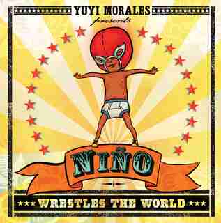 Niño Wrestles The World by Yuyi Morales