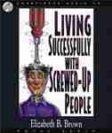 Living Successfully With Screwed-up People by Elizabeth Brown