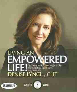 Living An Empowered Life by Denise Lynch