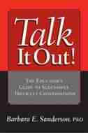 Talk It Out!: The Educator's Guide To Successful Difficult Conversations by Barbara Sanderson