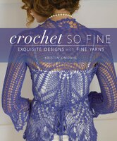 Crochet So Fine: Exquisite Designs with Fine Yarns