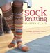 Sock Knitting Master Class Innovative Techniques + Patterns from Top