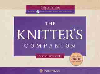 The Knitter's Companion Deluxe Edition w/DVD by Vicki Square