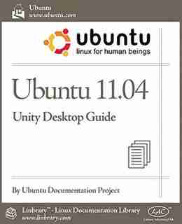 Ubuntu 11.04 Unity Desktop Guide by Ubuntu Documentation Project