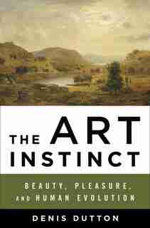 Art Instinct,the: Beauty Pleasure And Human Evolution by Denis Dutton