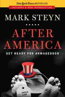 After America: Get Ready for Armageddon by Mark Steyn