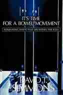 It's Time for a Bowel Movement by David Simmons
