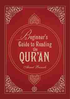 Beginners Guide To Reading The Quran by Ahmet Bursali