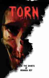 Torn: From The Shorts Of Dennison Rey by Dennison Rey