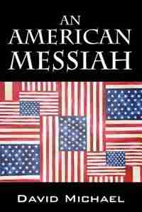An American Messiah by David Michael