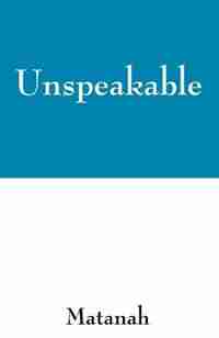 Unspeakable by Matanah