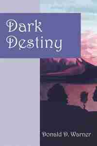 Dark Destiny by Donald D. Warner